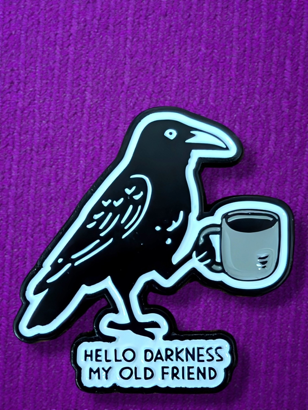 Black Raven Coffee Enamel Pin - Hello Darkness My Old Friend - Crow Pin